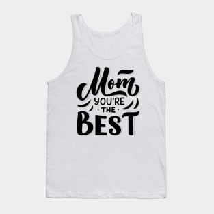 Mom you are the best Tank Top